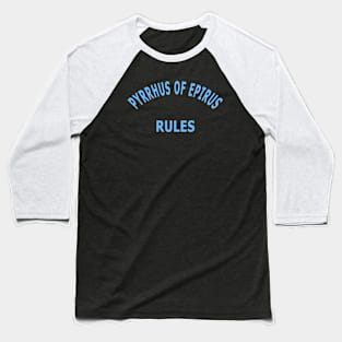 Pyrrhus of Epirus Rules Baseball T-Shirt